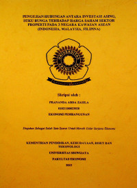 PENGUJIAN HUBUNGAN ANTARA INVESTASI ASING, SUKU BUNGA TERHADAP HARGA SAHAM SEKTOR PROPERTI PADA 3 NEGARA KAWASAN ASEAN (INDONESIA, MALAYSIA, FILIPINA).