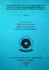 CHALLENGES STUDENTS FACE AND STRATEGIES THEY APPLY IN LEARNING ENGLISH LISTENING SKILLS OF ELEVENTH GRADE STUDENTS OF SMAN 6 PALEMBANG