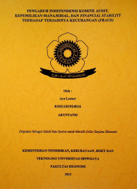 PENGARUH INDEPENDENSI KOMITE AUDIT, KEPEMILIKAN MANAJERIAL DAN FINANCIAL STABILITY TERHADAP TERJADINYA KECURANGAN (FRAUD).