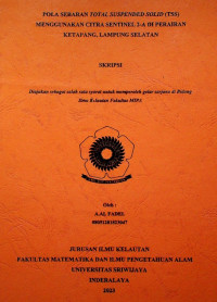 POLA SEBARAN TOTAL SUSPENDED SOLID (TSS) MENGGUNAKAN CITRA SENTINEL 2-A DI PERAIRAN KETAPANG, LAMPUNG SELATAN