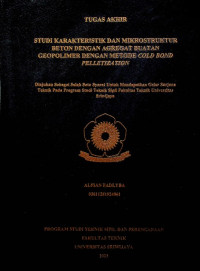STUDI KARAKTERISTIK DAN MIKROSTRUKTUR BETON DENGAN AGREGAT BUATAN GEOPOLIMER DENGAN METODE COLD BOND PELLETIZATION