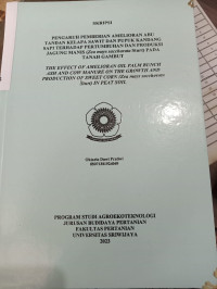 PENGARUH PEMBERIAN AMELIORAN ABU TANDAN KELAPA SAWIT DAN PUPUK KANDANG SAPI TERHADAP PERTUMBUHAN DAN PRODUKSI JAGUNG MANIS (Zea mays saccharata Sturt) PADA TANAH GAMBUT.