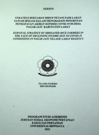 STRATEGI BERTAHAN HIDUP PETANI PADI LAHAN SAWAH IRIGASI DALAM MENGHADAPI PENURUNAN PENDAPATAN AKIBAT KONDISI COVID-19 DI DESA PAGAR JATI KABUPATEN LAHAT