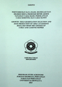 PERTUMBUHAN DAYA HASIL SEGREGASI DAN SELEKSI SERTA PRODUKSI BENIH AKSESI TANAMAN CABAI HASIL PERSILANGAN CABAI KERITING DAN CABAI RAWIT