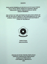 PENGARUH PERBEDAAN KECEPATAN PUTARAN POROS MATA PISAU (RPM) TERHADAP KINERJA MESIN PERAJANG PAKAN TERNAK DENGAN JENIS BAHAN BERBEDA