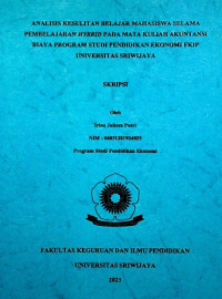 ANALISIS KESULITAN BELAJAR MAHASISWA SELAMA PEMBELAJARAN HYBRID PADA MATA KULIAH AKUNTANSI BIAYA PROGRAM STUDI PENDIDIKAN EKONOMI FKIP UNIVERSITAS SRIWIJAYA