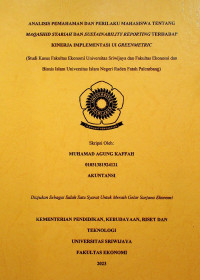 ANALISIS PEMAHAMAN DAN PERILAKU MAHASISWA TENTANG MAQASHID SYARIAH DAN SUSTAINABILITY REPORTING TERHADAP KINERJA IMPLEMENTASI UI GREENMETRIC.