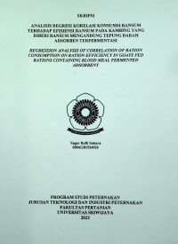 ANALISIS REGRESI KORELASI KONSUMSI RANSUM TERHADAP EFISIENSI RANSUM PADA KAMBING YANG DIBERI RANSUM MENGANDUNG TEPUNG DARAH ADSORBEN TERFERMENTASI