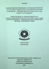 KARAKTERISTIK FISIKOKIMIA NANOKALSIUM TEPUNG TULANG IKAN GABUS (Channa striata) DENGAN METODE ULTRASOUND – ASSISTED SOLVENT EXTRACTION PADA WAKTU YANG BERBEDA.