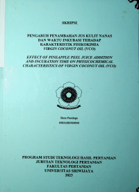 PENGARUH PENAMBAHAN JUS KULIT NANAS DAN WAKTU INKUBASI TERHADAP KARAKTERISTIK FISIKOKIMIA VIRGIN COCONUT OIL (VCO)