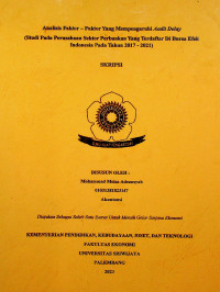 ANALISIS FAKTOR - FAKTOR YANG MEMPENGARUHI AUDIT DELAY (STUDI PADA PERUSAHAAN SEKTOR PERBANKAN YANG TERDAFTAR DI BURSA EFEK INDONESIA PADA TAHUN 2017 - 2021).