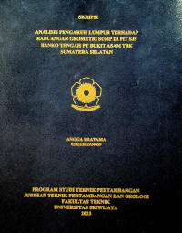 ANALISIS PENGARUH LUMPUR TERHADAP RANCANGAN GEOMETRI SUMP DI PIT SJS BANKO TENGAH PT BUKIT ASAM TBK SUMATERA SELATAN.