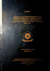 PERENCANAAN TEKNIS PENAMBANGAN BATUBARA TRIWULAN 1-4 BERDASARKAN RENCANA PRODUKSI TAHUN 2023 DI PT TRIARYANI, MUSI RAWAS UTARA, SUMATERA SELATAN