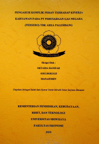 PENGARUH KONFLIK PERAN TERHADAP KINERJA KARYAWAN PADA PT PERUSAHAAN GAS NEGARA (PERSERO) TBK AREA PALEMBANG.