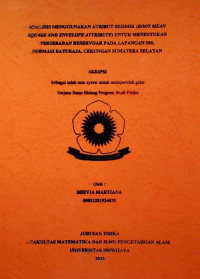 ANALISIS MENGGUNAKAN ATRIBUT SEISMIK (ROOT MEAN SQUARE AND ENVELOPE ATTRIBUTE) UNTUK MENENTUKAN PERSEBARAN RESERVOAR PADA LAPANGAN SM, FORMASI BATURAJA, CEKUNGAN SUMATERA SELATAN