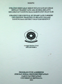 STRATEGI BERTAHAN HIDUP PETANI SAWAH LEBAK DENGAN TRADISI YANG ADA DI DESA BELANTI KECAMATAN TANJUNG RAJA KABUPATEN OGAN ILIR