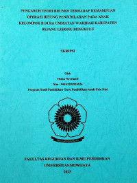 PENGARUH TEORI BRUNER TERHADAP KEMAMPUAN OPERASI HITUNG PENJUMLAHAN PADA ANAK KELOMPOK B DI RA UMMATAN WAHIDAH KABUPATEN REJANG LEBONG BENGKULU