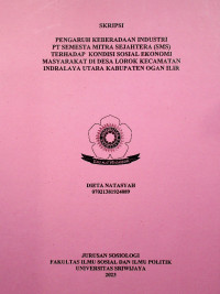 PENGARUH KEBERADAAN INDUSTRI PT SEMESTA MITRA SEJAHTERA (SMS) TERHADAP KONDISI SOSIAL EKONOMI MASYARAKAT DI DESA LOROK KECAMATAN INDRALAYA UTARA KABUPATEN OGAN ILIR