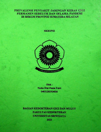 PREVALENSI PENYAKIT JARINGAN KERAS GIGI PERMANEN SEBELUM DAN SELAMA PANDEMI DI RSKGM PROVINSI SUMATERA SELATAN
