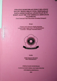 STRATEGI KOMUNIKASI PUBLIC RELATIONS DALAM MEMULIHKAN CITRA PERUSAHAAN PASCA KRISIS DAMPAK LINGKUNGAN DI PT BUKIT ASAM TBK UNIT DERMAGA KERTAPATI PALEMBANG (Studi Deskriptif Pada Masyarakat Kelurahan Kertapati). 