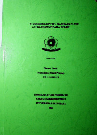 STUDI DESKRIPTIF : GAMBARAN JOB INVOLVEMENT PADA POLISI.