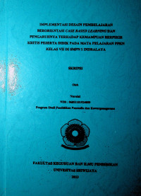 IMPLEMENTASI DESAIN PEMBELAJARAN BERORIENTASI CASE BASED LEARNING DAN PENGARUHNYA TERHADAP KEMAMPUAN BERPIKIR KRITIS PESERTA DIDIK PADA MATA PELAJARAN PPKN KELAS VII DI SMPN 1 INDRALAYA