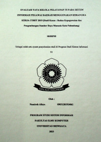 EVALUASI TATA KELOLA PELAYANAN TI PADA SISTEM INFORMASI PEGAWAI DAERAH MENGGUNAKAN KERANGKA KERJA COBIT 2019 (STUDI KASUS: BADAN KEPEGAWAIAN DAN PENGEMBANGAN SUMBER DAYA MANUSIA KOTA PALEMBANG).