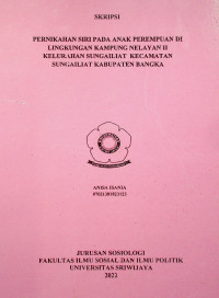 PERNIKAHAN SIRI PADA ANAK PEREMPUAN DI LINGKUNGAN KAMPUNG NELAYAN II KELURAHAN SUNGAILIAT KECAMATAN SUNGAILIAT KABUPATEN BANGKA