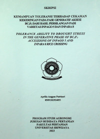 KEMAMPUAN TOLERANSI TERHADAP CEKAMAN KEKERINGAN PADA FASE GENERATIF AKSESI BC1F3 DARI HASIL PERSILANGAN PADI VARIETAS INPAGO 5 DAN INPARA 8