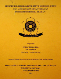 PENGARUH PRODUK DOMESTIK BRUTO, KONSUMSI ENERGI DAN LUAS KAWASAN HUTAN TERHADAP EMISI KARBONDIOKSIDA DI ASEAN-5.