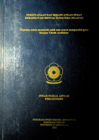 PERENCANAAN DAN PERANCANGAN PUSAT REHABILITASI MENTAL SUMATERA SELATAN