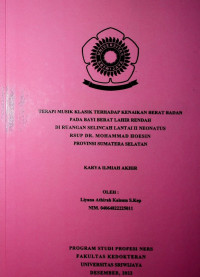 TERAPI MUSIK KLASIK TERHADAP KENAIKAN BERAT BADAN PADA BAYI BERAT LAHIR RENDAH DI RUANGAN SELINCAH LANTAI II NEONATUS RSUP DR. MOHAMMAD HOESIN PROVINSI SUMATERA SELATAN