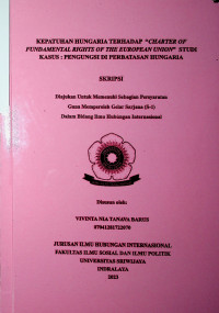 KEPATUHAN HUNGARIA TERHADAP “CHARTER OF FUNDAMENTAL RIGHTS OF THE EUROPEAN UNION” STUDI KASUS: PENGUNGSI DI PERBATASAN HUNGARIA