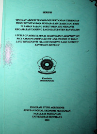 ANALISIS TINGKAT ADOPSI TEKNOLOGI PERTANIAN TERHADAP PRODUKTIVITAS DAN PENDAPATAN USAHATANI PADI DI LAHAN PASANG SURUT DESA SRI MENANTI KECAMATAN TANJUNG LAGO KABUPATEN BANYUASIN
