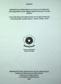 REDUKSI KALSIUM OKSALAT PADA PATI PORANG (Amorphophallus muelleri Blume) MENGGUNAKAN ASAM SITRAT