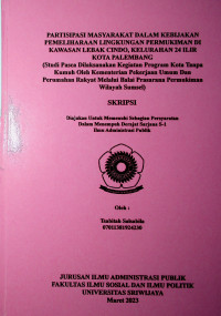 PARTISIPASI MASYARAKAT DALAM KEBIJAKAN PEMELIHARAAN LINGKUNGAN PERMUKIMAN DI KAWASAN LEBAK CINDO, KELURAHAN 24 ILIR KOTA PALEMBANG (STUDI PASCA DILAKSANAKAN KEGIATAN PROGRAM KOTA TANPA KUMUH OLEH KEMENTERIAN PEKERJAAN UMUM DAN PERUMAHAN RAKYAT MELALUI BALAI PRASARANA PERMUKIMAN WILAYAH SUMSEL)