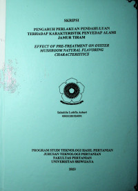 PENGARUH PERLAKUAN PENDAHULUAN TERHADAP KARAKTERISTIK PENYEDAP ALAMI JAMUR TIRAM