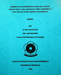 PERBEDAAN KECENDERUNGAN PERILAKU AGRESIF ANTARA SISWA LAKI-LAKI DENGAN SISWA PEREMPUAN PADA KELAS X DI SMA NEGERI 18 PALEMBANG