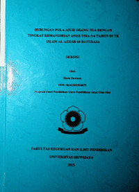  HUBUNGAN POLA ASUH ORANG TUA DENGAN TINGKAT KEMANDIRIAN ANAK USIA 5-6 TAHUN DI TK ISLAM AL AZHAR 64 BATURAJA