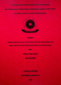 PERTIMBANGAN HAKIM TERHADAP PUTUSAN BEBAS DALAM PERKARA TINDAK PIDANA KEKERASAN SEKSUAL PADA ANAK (STUDI PUTUSAN NO.51/PID.SUS/2016/PN.KBU)