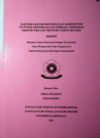 FAKTOR-FAKTOR KEUNGGULAN KOMPETITIF PT PUPUK SRIWIDJAJA PALEMBANG TERHADAP EKSPOR UREA DI VIETNAM TAHUN 2016-2021
