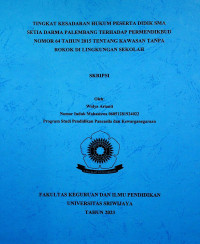 TINGKAT KESADARAN HUKUM PESERTA DIDIK SMA SETIA DARMA PALEMBANG TERHADAP PERMENDIKBUD NOMOR 64 TAHUN 2015 TENTANG KAWASAN TANPA ROKOK DI LINGKUNGAN SEKOLAH