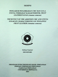 PENGARUH PENAMBAHAN CMC DAN GULA STEVIA TERHADAP KARAKTERISTIK FRUIT LEATHER NANAS (ANANAS COMOSUS)