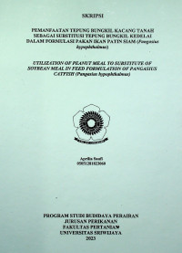 PEMANFAATAN TEPUNG BUNGKIL KACANG TANAH SEBAGAI SUBSTITUSI TEPUNG BUNGKIL KEDELAI DALAM FORMULASI PAKAN IKAN PATIN SIAM (PANGASIUS HYPOPHTHALMUS)