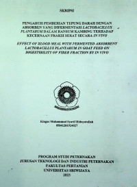 PENGARUH PEMBERIAN TEPUNG DARAH DENGAN ABSORBEN YANG DIFERMENTASI LACTOBACILLUS PLANTARUM DALAM RANSUM KAMBING TERHADAP KECERNAAN FRAKSI SERAT SECARA IN VIVO
