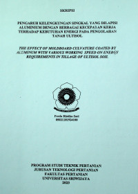 PENGARUH KELENGKUNGAN SINGKAL YANG DILAPISI ALUMINIUM DENGAN BERBAGAI KECEPATAN KERJA TERHADAP KEBUTUHAN ENERGI PADA PENGOLAHAN TANAH ULTISOL