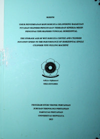 UMUR PENYIMPANAN KOPI ROBUSTA GELONDONG BASAH DAN PUTARAN SILINDER PENGUPASAN TERHADAP KINERJA MESIN PENGUPAS TIPE SILINDER TUNGGAL HORIZONTAL
