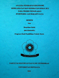 ANALISA PENERAPAN ERGONOMI KESELAMATAN DAN KESEHATAN KERJA (K3) PADA PROSES PENGELASAN DI BENGKEL LAS MAKARTI JAYA