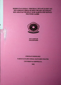 MOBILITAS SOSIAL VERTIKAL PETANI KARET KE PENAMBANG EMAS DI DESA MUARA KUAMANG KECAMATAN PELEPAT ILIR KABUPATEN BUNGO PROVINSI JAMBI