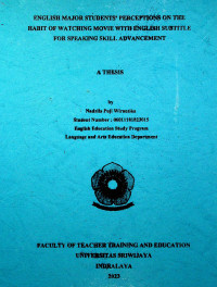 ENGLISH MAJOR STUDENTS’ PERCEPTIONS ON THE HABIT OF WATCHING MOVIE WITH ENGLISH SUBTITLE FOR SPEAKING SKILL ADVANCEMENT